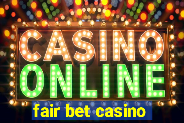 fair bet casino