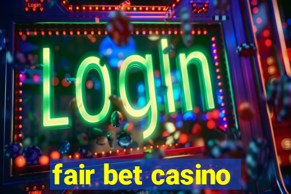 fair bet casino