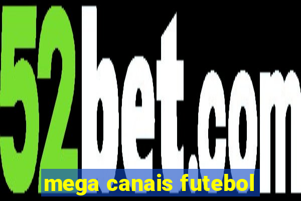 mega canais futebol