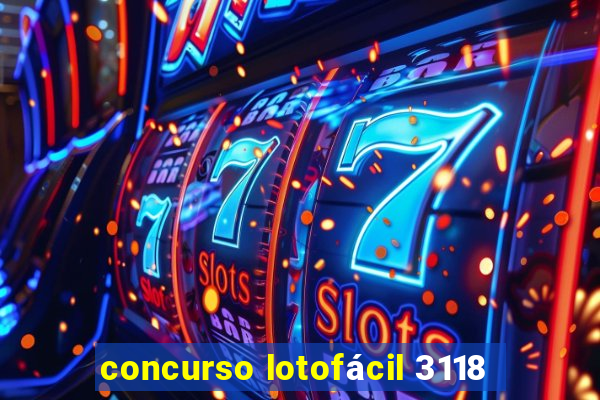 concurso lotofácil 3118