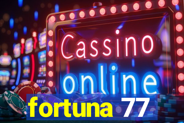 fortuna 77