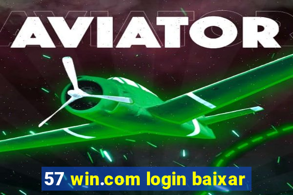 57 win.com login baixar