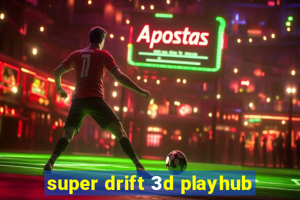 super drift 3d playhub