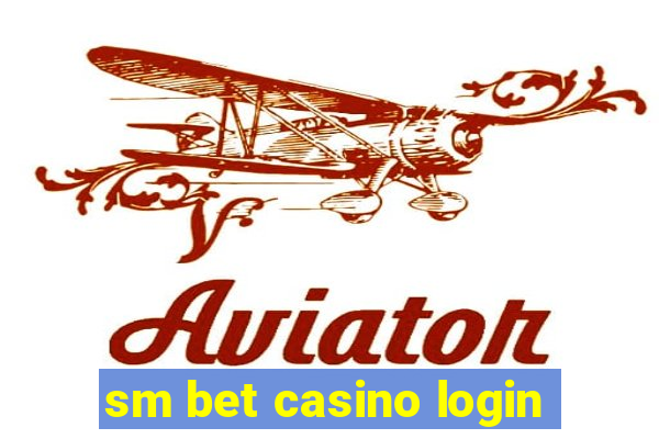 sm bet casino login