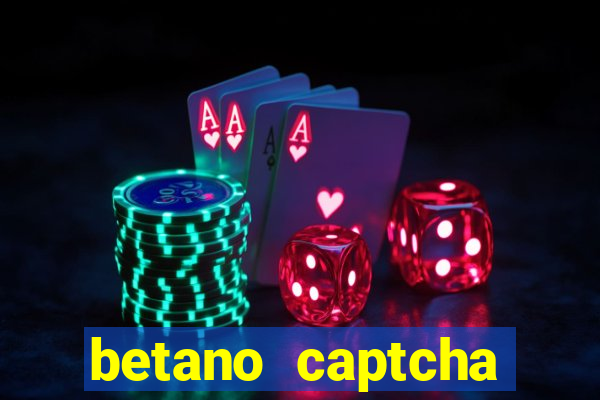 betano captcha security check