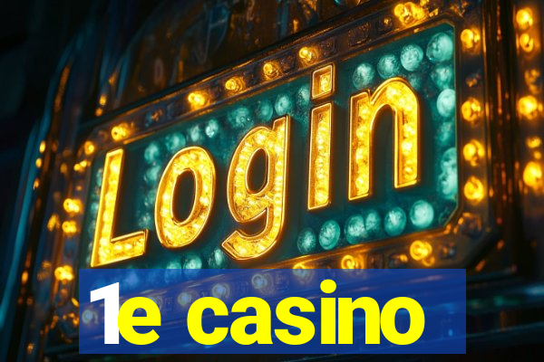 1e casino