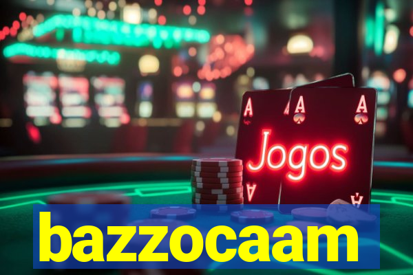 bazzocaam