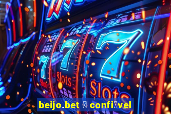 beijo.bet 茅 confi谩vel