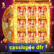 cassiopée dfr