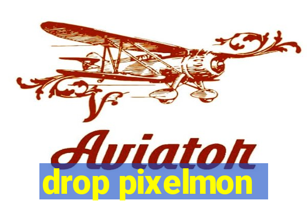 drop pixelmon