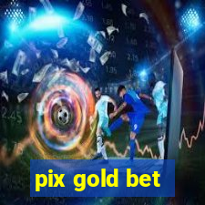 pix gold bet