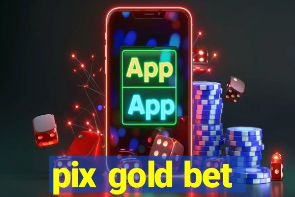 pix gold bet