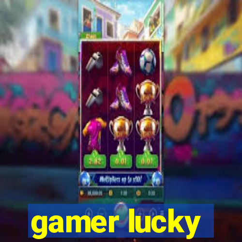 gamer lucky