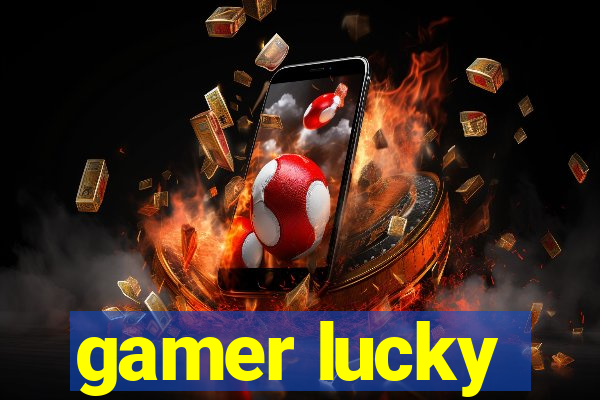 gamer lucky