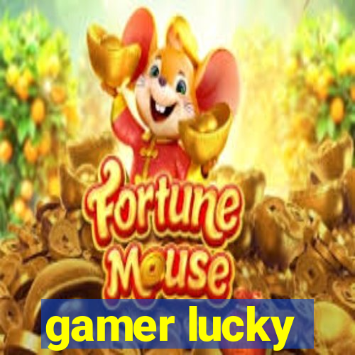 gamer lucky