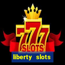 liberty slots casino reviews