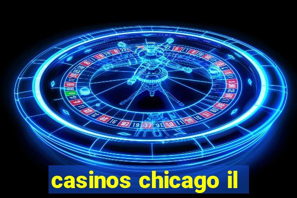 casinos chicago il