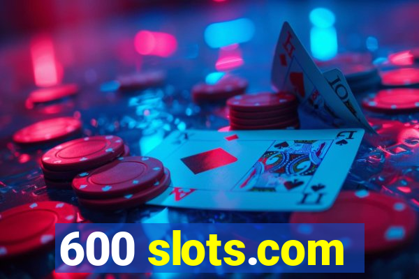 600 slots.com