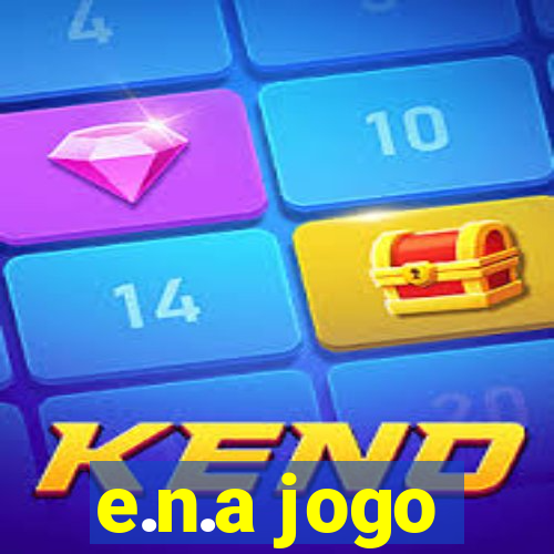 e.n.a jogo