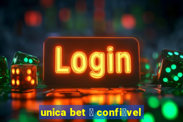 unica bet 茅 confi谩vel