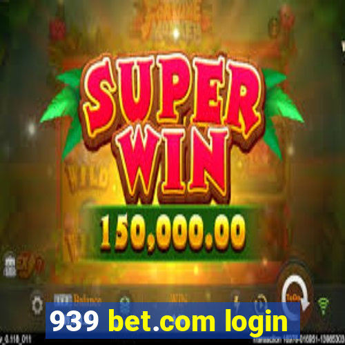 939 bet.com login