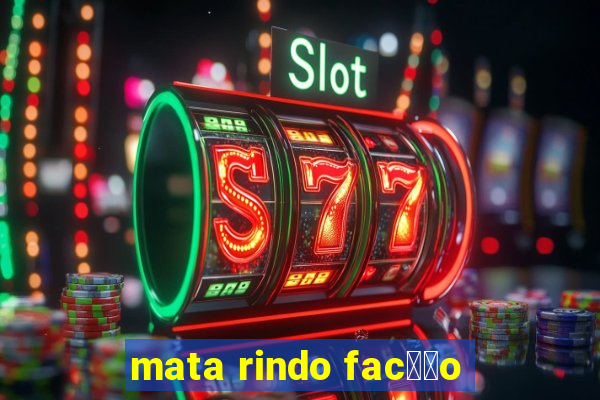 mata rindo fac莽茫o