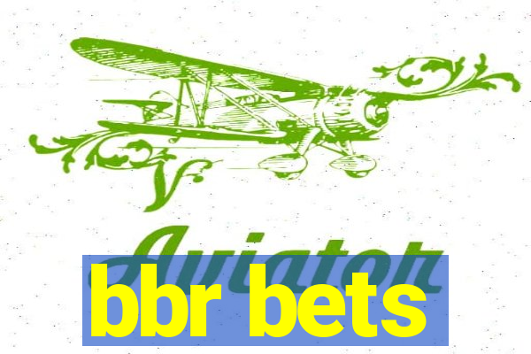 bbr bets