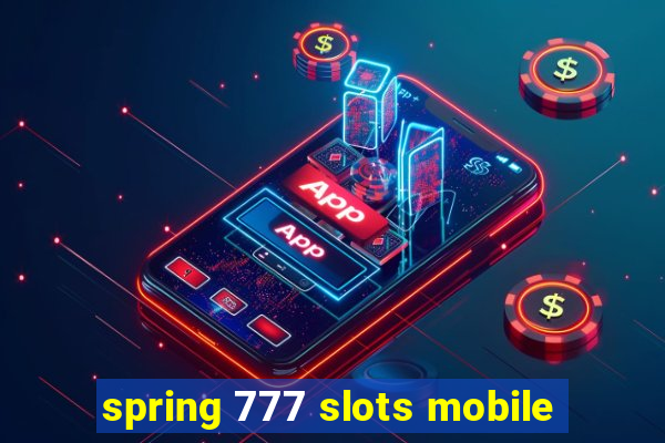 spring 777 slots mobile