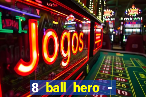 8 ball hero - jogo de bilhar