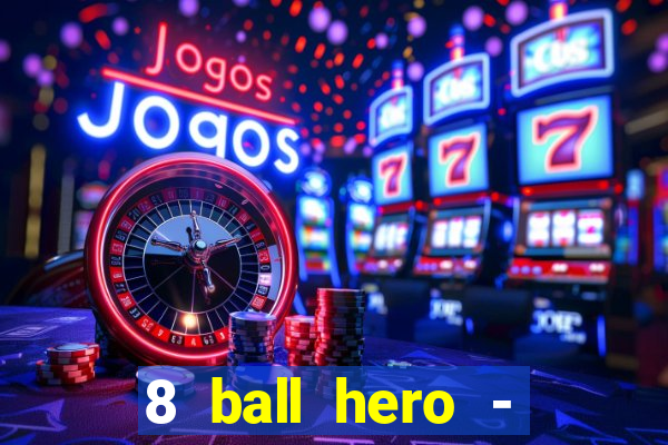 8 ball hero - jogo de bilhar