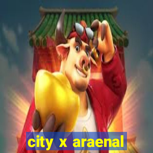 city x araenal