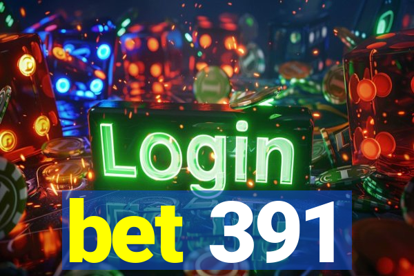 bet 391