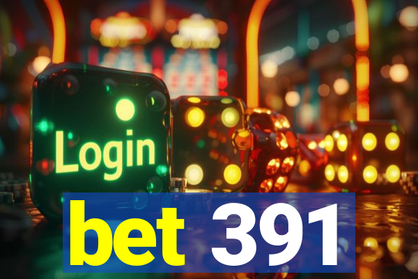 bet 391