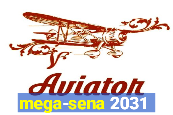 mega-sena 2031