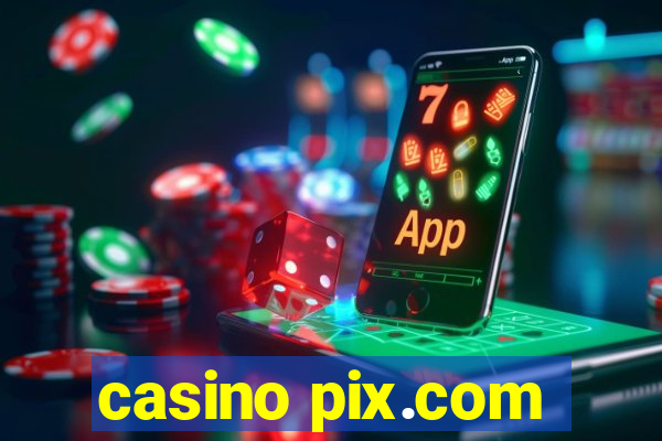 casino pix.com