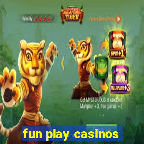 fun play casinos