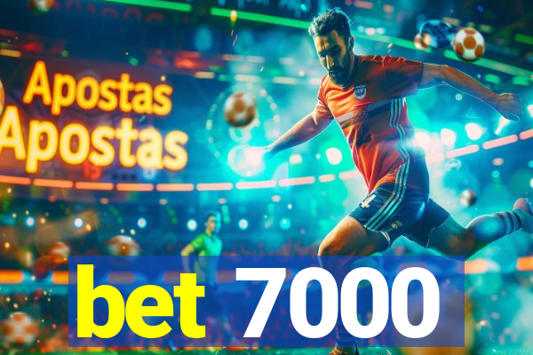 bet 7000