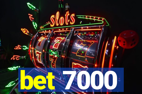 bet 7000