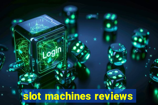 slot machines reviews