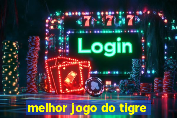 melhor jogo do tigre