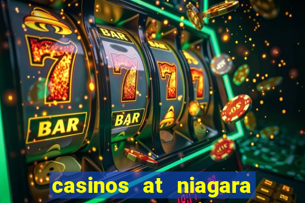 casinos at niagara falls canada