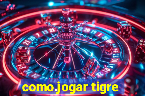 como.jogar tigre