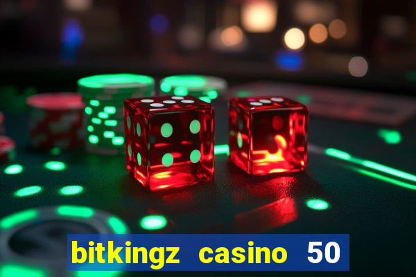 bitkingz casino 50 free spins