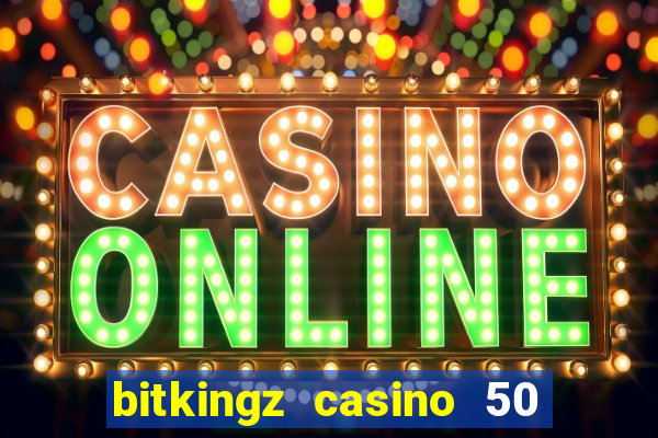 bitkingz casino 50 free spins