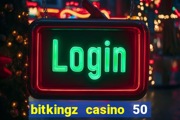 bitkingz casino 50 free spins