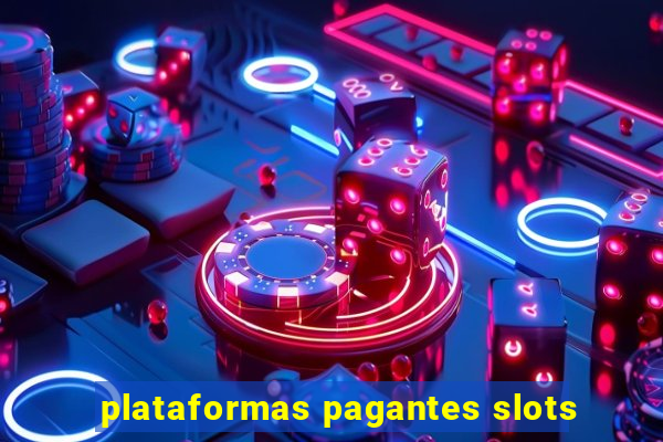 plataformas pagantes slots