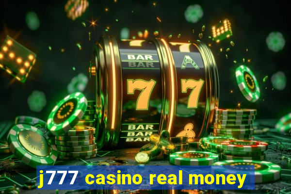 j777 casino real money