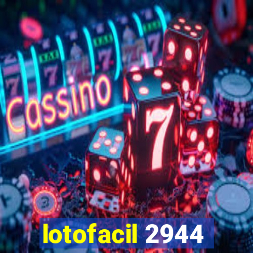 lotofacil 2944