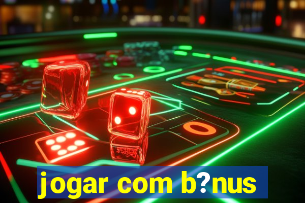 jogar com b?nus