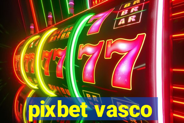 pixbet vasco